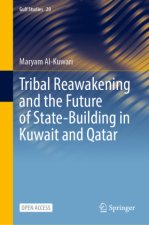 Tribal Reawakening and the Future of State-Building in Kuwait and Qatar, 20 Teile