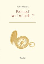 Pourquoi la loi naturelle ?