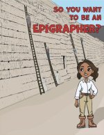 So You Want to Be an Epigrapher?