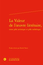 La valeur de l'oeuvre littéraire, entre pole artistique et pole esthétique
