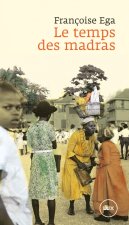 Le temps des madras - Récit de la Martinique