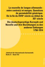 La nouvelle de langue allemande : entre centre(s) et marges. Questions de perméabilité générique. De la fin du XVIIIème siècle au début du XXème siècl