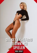 Die sexy Ehefrau beginnt zu spielen