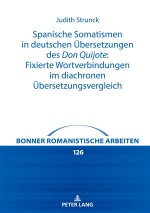 Spanische Somatismen in deutschen Übersetzungen des Don Quijote: Fixierte Wortverbindungen im diachronen Übersetzungsvergleich
