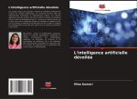 L'intelligence artificielle dévoilée