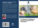 KI-Odyssee: Navigieren durch die Zukunft der Intelligenz