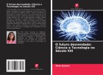 O futuro desvendado: Ciência e Tecnologia no Século XXI