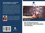 Die KI-Renaissance: Kreativität und Innovation neu denken
