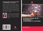 O Renascimento da IA: Reimaginar a criatividade e a inovação