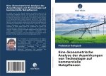 Eine ökonometrische Analyse der Auswirkungen von Technologie auf kommerzielle Nutzpflanzen