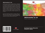 (Ré)inventer la vie