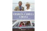 Charles, Camilla a Diana - Láska a tragédie v královské rodině