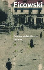 Regiony wielkiej herezji i okolice. Bruno Schulz i jego mitologia