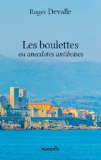 Les boulettes, ou anecdotes antiboises