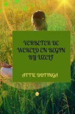 Verbeter de wereld en begin bij uzelf