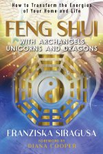 FENG SHUI WITH ARCHANGELS UNICORNS & DRA