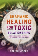 SHAMANIC HEALING FOR TOXIC RELATIONSHIPS