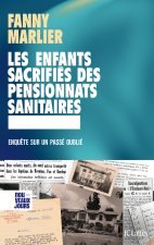 Les enfants martyres des pensionnats sanitaires : enquête sur un passé oublié