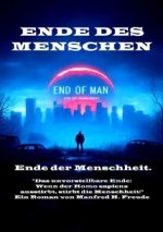 Ende des Menschen. Ende der Menschheit. Ende des Homo sapiens.