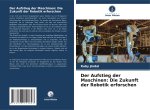 Der Aufstieg der Maschinen: Die Zukunft der Robotik erforschen