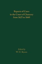 Reports of Cases in the Court of Chancery from 1625 to 1660