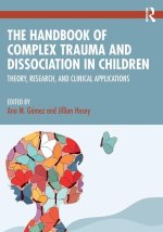 The Handbook of Complex Trauma and Dissociation in Children