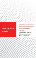 The Migration Mobile: Border Dissidence, Sociotechnical Resistance, and the Construction of Irregularized Migrants