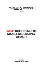 What Does It Take To Make A Big, Lasting, Impact?
