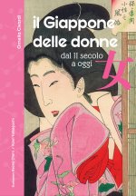 Giappone delle donne. Dal II secolo a oggi. 60 vite straordinarie