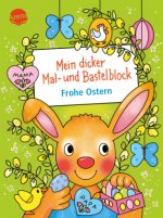 Mein dicker Mal- und Bastelblock. Frohe Ostern