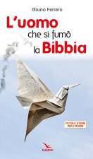 uomo che si fumò la Bibbia. Piccole storie per l'anima