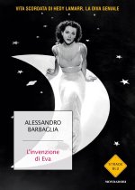 invenzione di Eva. Vita scordata di Hedy Lamarr, la diva geniale