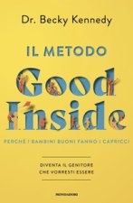 metodo Good Inside. Perché i bambini buoni fanno i capricci. Diventa il genitore che vorresti essere