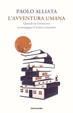 avventura umana. Quando la letteratura accompagna il nostro cammino