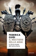 mestiere delle armi. Le forze armate dell'antica Roma