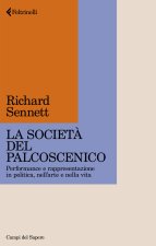 società del palcoscenico. Performance e rappresentazione in politica, nell'arte e nella vita