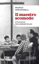 maestro scomodo. Attualità di don Lorenzo Milani