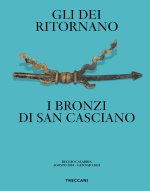 dei ritornano. I bronzi di San Casciano. Ediz. italiana e inglese