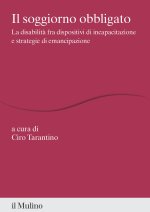 soggiorno obbligato. La disabilità fra dispositivi di incapacitazione e strategie di emancipazione