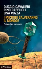 microbi salveranno il mondo? Proteggerli per sopravvivere