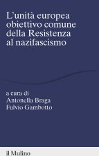 unità europea obiettivo comune della Resistenza al nazifascismo