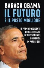futuro è il posto migliore. Il primo presidente afroamericano degli Stati Uniti d'America in parole sue