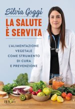 salute è servita. L'alimentazione vegetale come strumento di cura e prevenzione