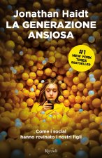 generazione ansiosa. Come i social hanno rovinato i nostri figli