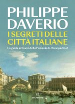 segreti delle città italiane. La guida ai tesori della Penisola di Passepartout