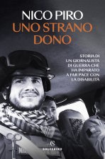 strano dono. Storia di un giornalista di guerra che ha imparato a far pace con la disabilità