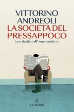 società del pressappoco. La malattia dell'uomo moderno