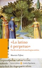 latino è perpetuo». Parole attuali di una lingua antica