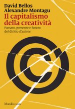 capitalismo della creatività. Passato, presente e futuro del diritto d'autore