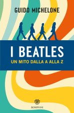 Beatles. Un mito dalla A alla Z